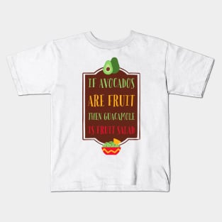 If Avocados are Fruit, then Guacamole is Fruit Salad Kids T-Shirt